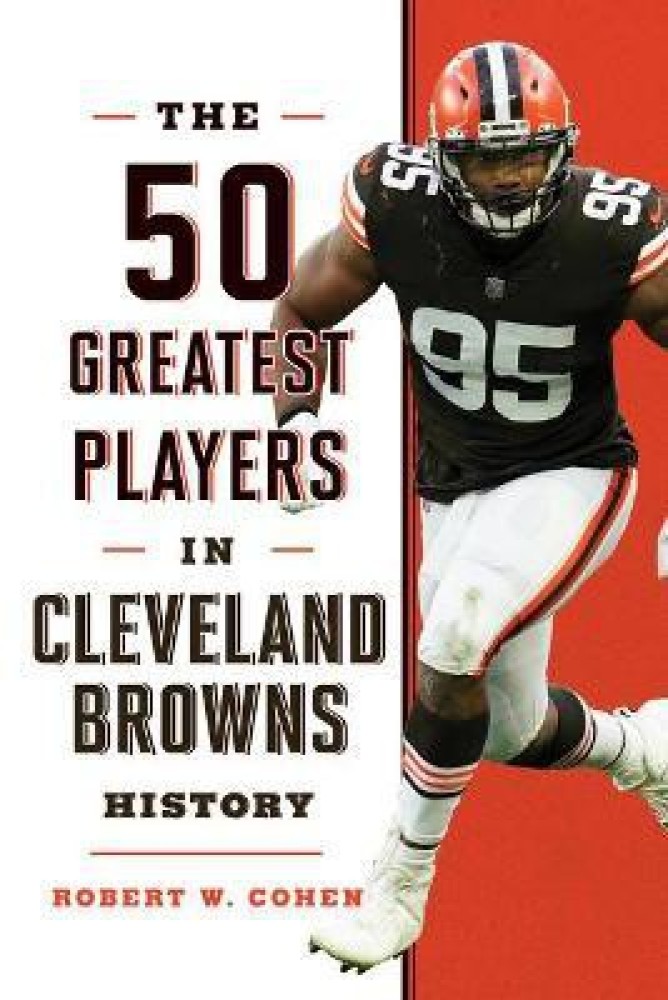 The 50 Greatest Players in Cleveland Browns History: Buy The 50