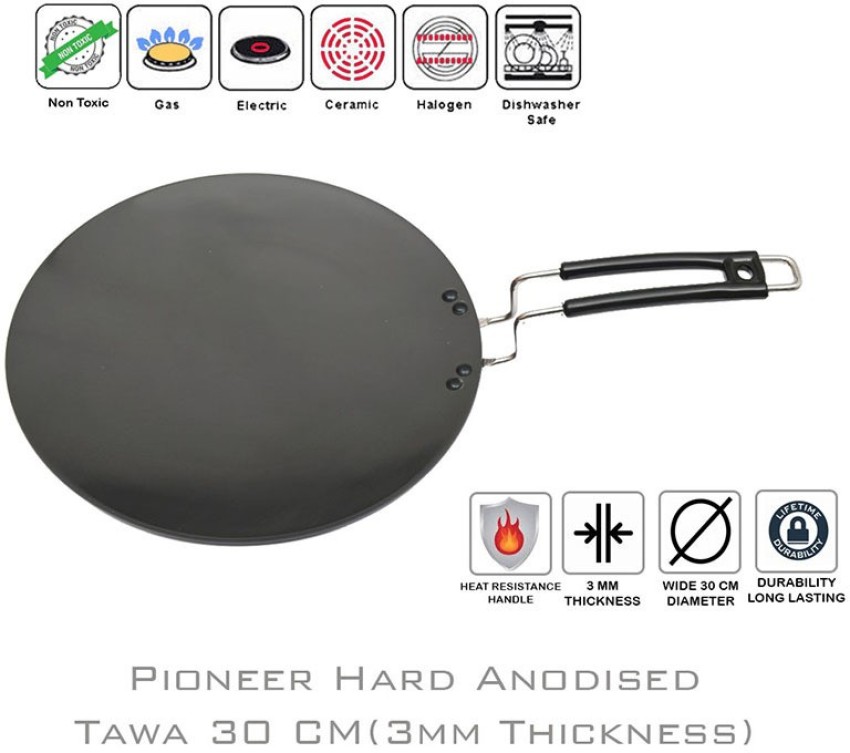 Pioneer Hard Anodized Tava, Roti Tawa, Paratha Tawa, Thickness 3 mm Tawa 30  cm diameter Price in India - Buy Pioneer Hard Anodized Tava, Roti Tawa,  Paratha Tawa, Thickness 3 mm Tawa