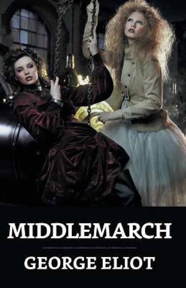 Middlemarch - Middlemarch: Buy Middlemarch - Middlemarch by Eliot George at  Low Price in India | Flipkart.com
