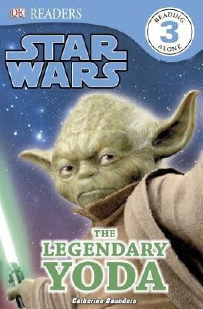 DK Readers L3: Star Wars: The Legendary Yoda: Buy DK Readers L3: Star Wars:  The Legendary Yoda by Saunders Catherine at Low Price in India 