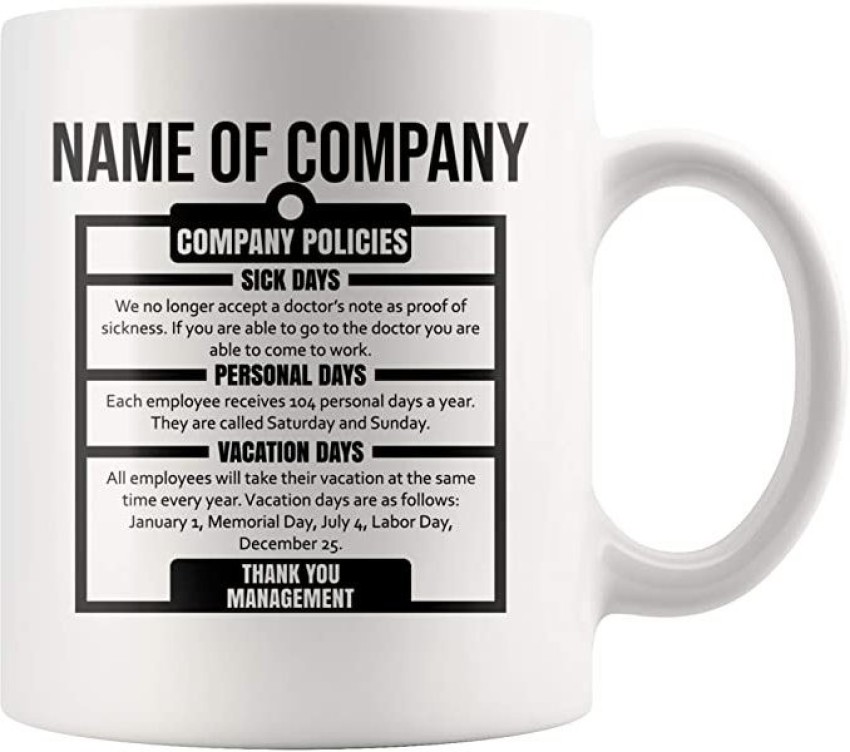 SNV Customized Company Policies Funny Employer Boss Office Anniversary  Coworker16005 Ceramic Coffee Mug Price in India - Buy SNV Customized  Company Policies Funny Employer Boss Office Anniversary Coworker16005  Ceramic Coffee Mug online