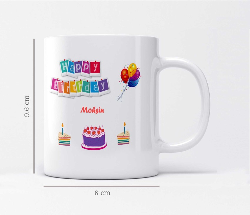 Buy Huppme Happy Birthday Mohsin Personalized Name Coffee Mug, 350 ml,  White Online at Low Prices in India - Amazon.in