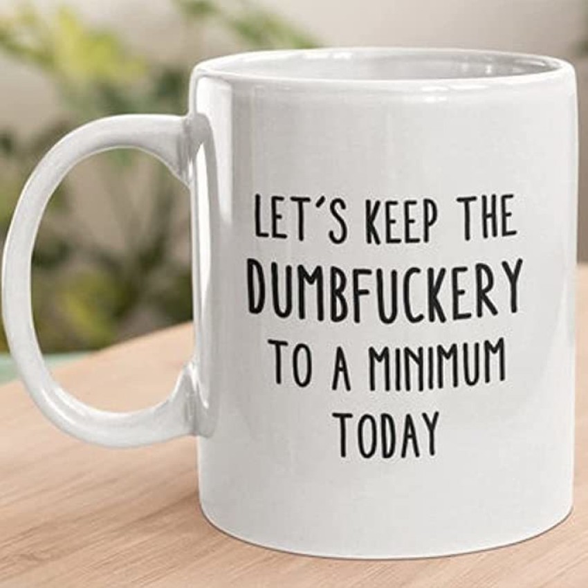 Let's Keep the Dumbfuckery to a Minimum Today funny insulated