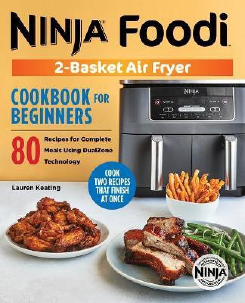 Ninja Foodi 2-Basket Air Fryer Cookbook for Beginners: Buy Ninja Foodi  2-Basket Air Fryer Cookbook for Beginners by Keating Lauren at Low Price in  India