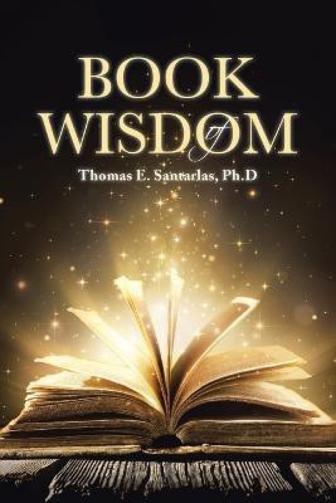 Book of Wisdom: Buy Book of Wisdom by Santarlas Ph D Thomas E