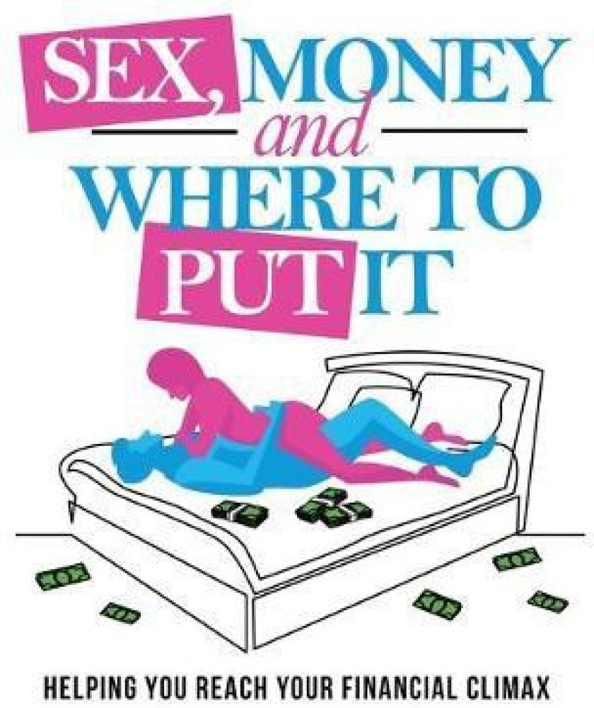 Sex, Money and Where To Put It: Buy Sex, Money and Where To Put It by  Liquor Kitty at Low Price in India | Flipkart.com