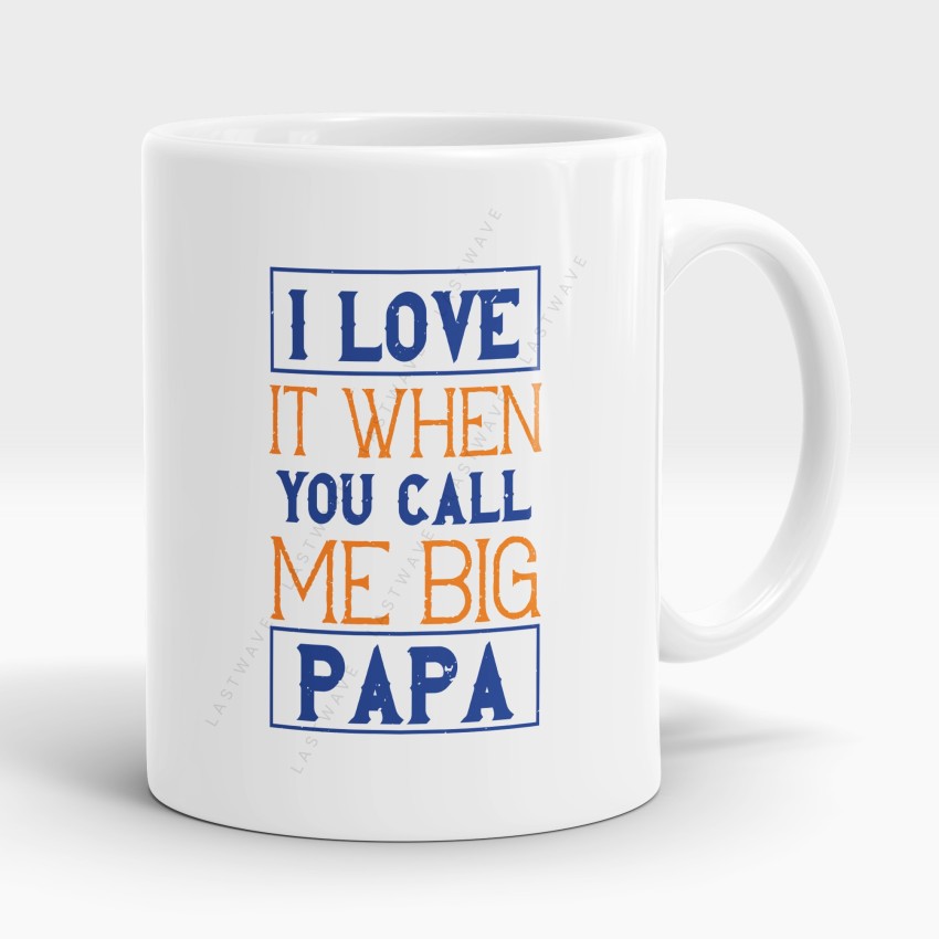 https://rukminim2.flixcart.com/image/850/1000/l3bx5e80/mug/8/f/b/i-love-it-when-you-call-me-big-papa-gift-for-father-on-birthday-original-imageh7zkkzysmj9.jpeg?q=90