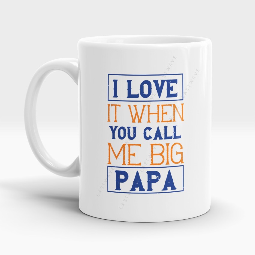 I Love it When You Call Me Big Papa Coffee Mugs