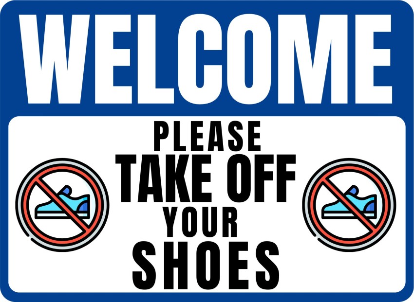 Please Remove Your Shoes Before Entering Sign Plaque Take Off No House  Rules | eBay