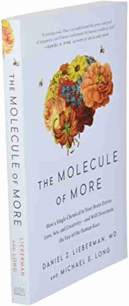 The Molecule of More - The Molecule of More: How a Single Chemical in Your  Brain Drives Love, Sex, and Creativity--and Will Determine the Fate of the  Human Race: Buy The Molecule