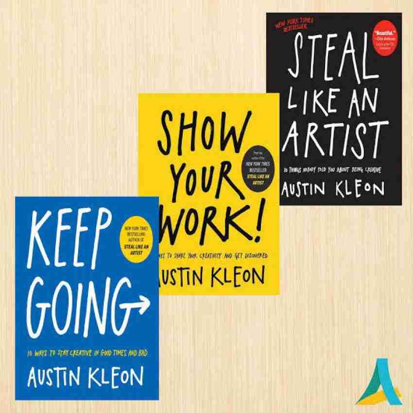 Steal Like An Artist+keep Going +show Your Work: Buy Steal Like An  Artist+keep Going +show Your Work by AUSTIN KLEON at Low Price in India