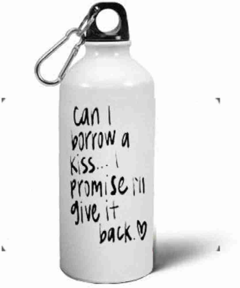 https://rukminim2.flixcart.com/image/850/1000/l5cslu80/bottle/p/4/b/600-can-i-borrow-a-kiss-love-quote-printed-sipper-water-bottle-1-original-imafnsggpuc8jzgy.jpeg?q=20