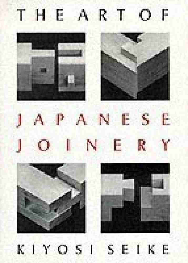 The Art of Japanese Joinery Buy The Art of Japanese Joinery by Seike Kiyosi at Low Price in India Flipkart