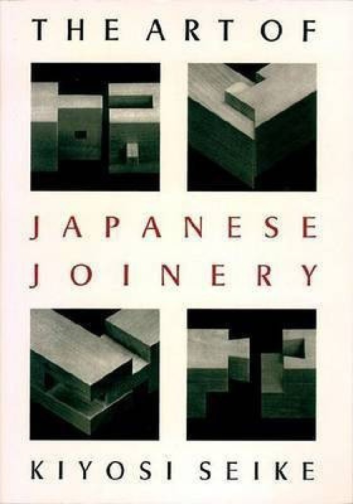 The Art of Japanese Joinery Buy The Art of Japanese Joinery by Seike Kiyosi at Low Price in India Flipkart