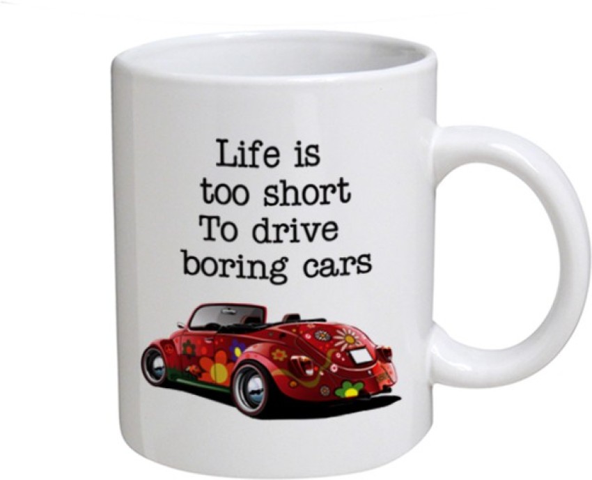 Life is too Short to Drive Boring Cars Mug