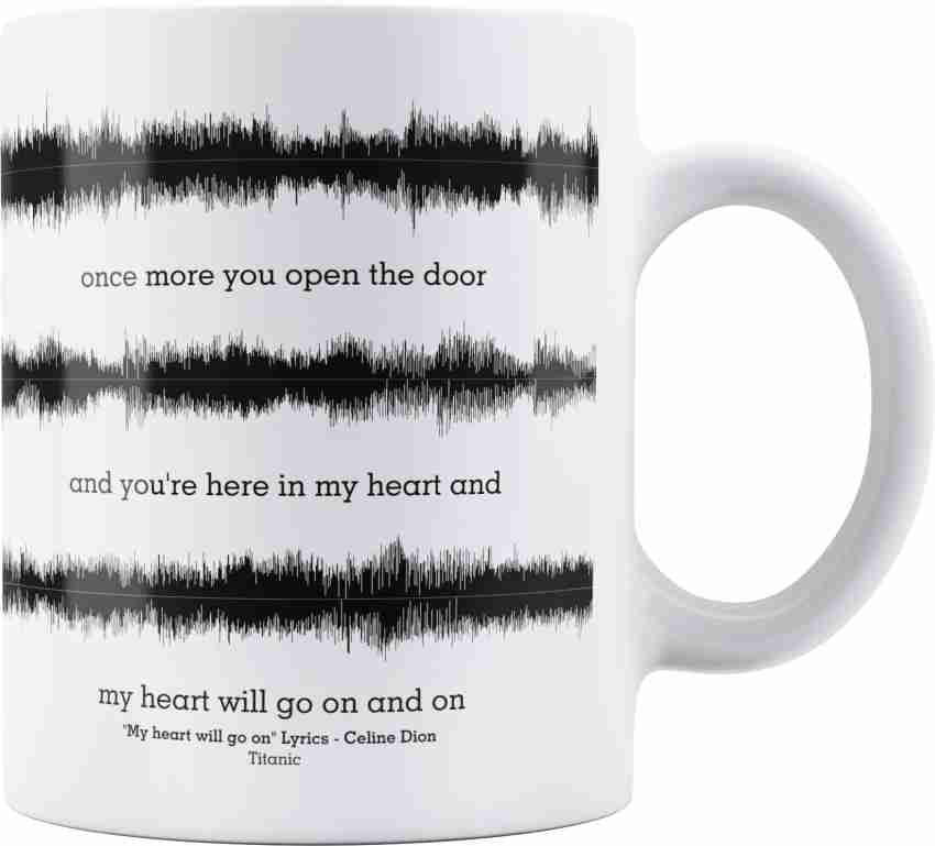 Lab No. 4 My Heart Will Go On Lyrics Celine Dion Titanic Quote Ceramic Coffee Mug Price in India Buy Lab No. 4 My Heart Will Go On Lyrics Celine Dion Titanic Quote Ceramic Coffee Mug online at Flipkar...