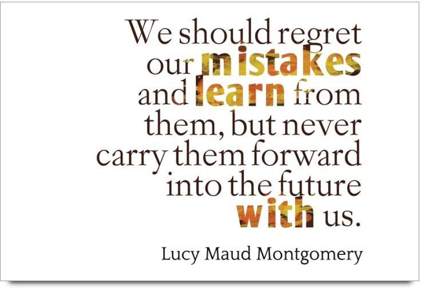 iMerch Should Regret Our Mistakes Quotes By Lucy Maud Montgomery