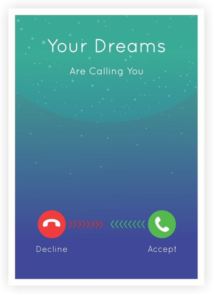 Dreams Are Calling You Decline Or Accept Quotes Poster Paper Print