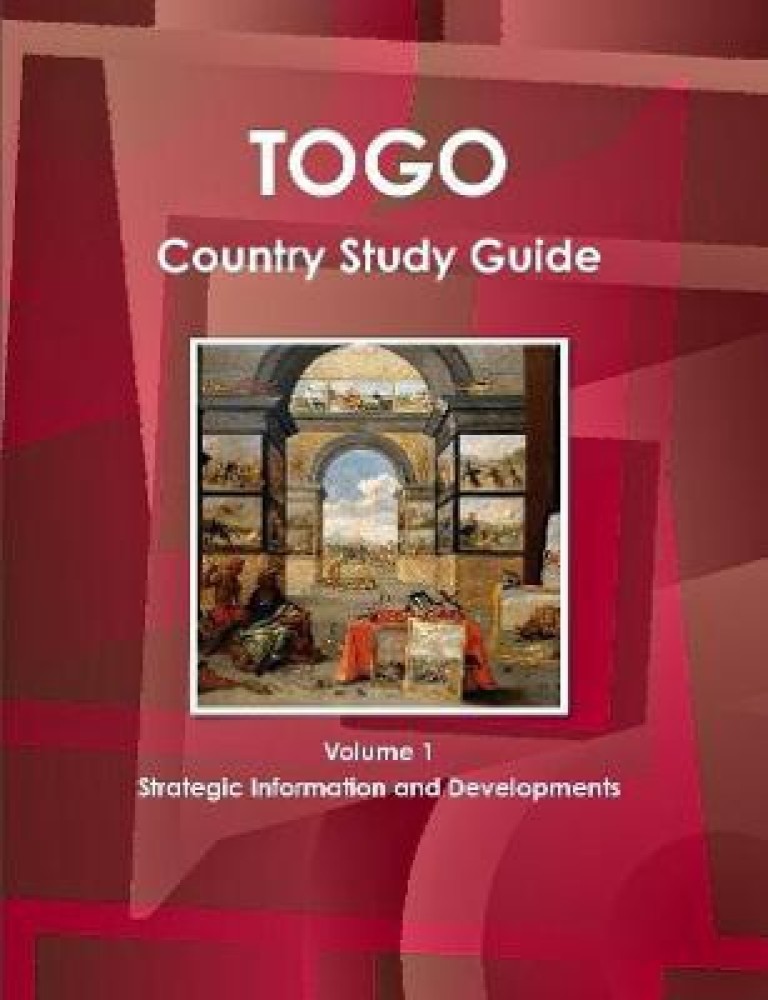 Togo Country Study Guide Volume 1 Strategic Information and Developments: Buy  Togo Country Study Guide Volume 1 Strategic Information and Developments by  IBP Inc. at Low Price in India