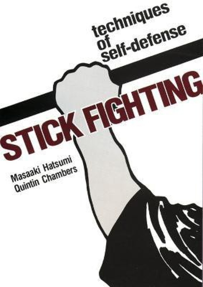 Stick Fighting: Techniques Of Self-defense: Buy Stick Fighting: Techniques  Of Self-defense by Hatsumi Masaaki at Low Price in India 