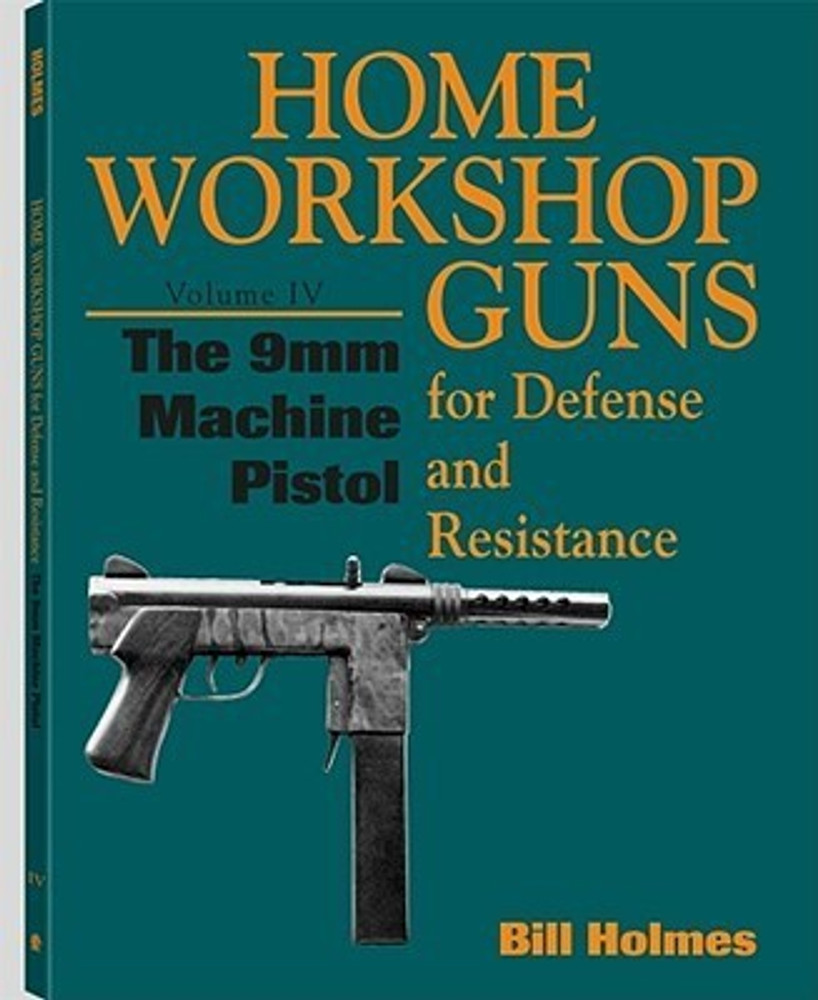 Home Workshop Guns for Defense and Resistance: 9mm Machine Pistol v.4: Buy Home  Workshop Guns for Defense and Resistance: 9mm Machine Pistol v.4 by Holmes  Bill at Low Price in India |