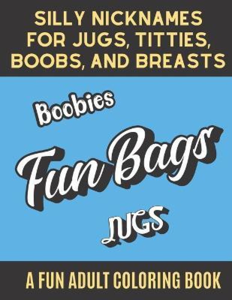 Tits Hurray For Fun Boobies Adult Coloring Book: Funny Slang Words