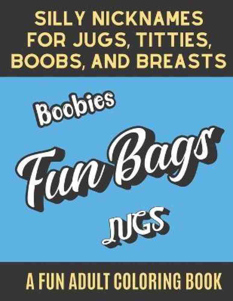 Silly Nicknames For Jugs Titties Boobs and Breasts A Fun Adult