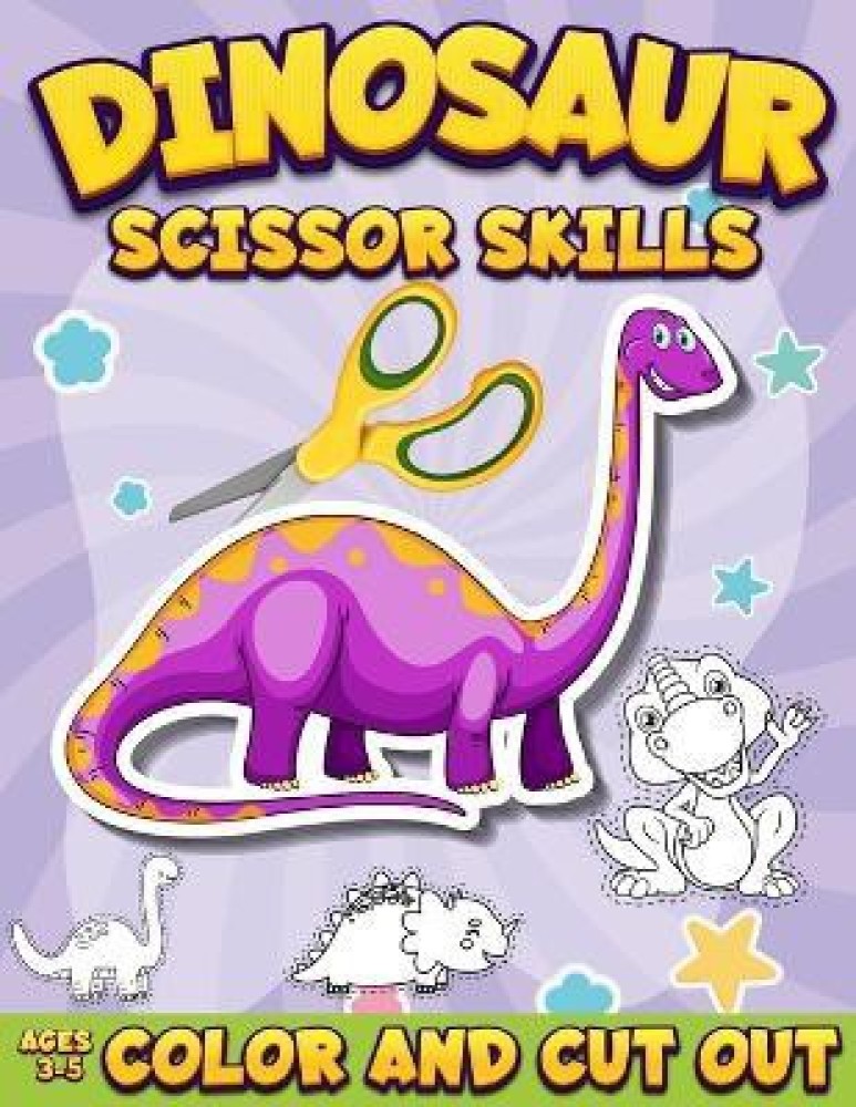 Dinosaur Scissor Skills Activity Book for Kids: Dinosaur Cut And Paste Scissor  Skills Workbook For Preschoolers Kids Ages 3-5 (Paperback)