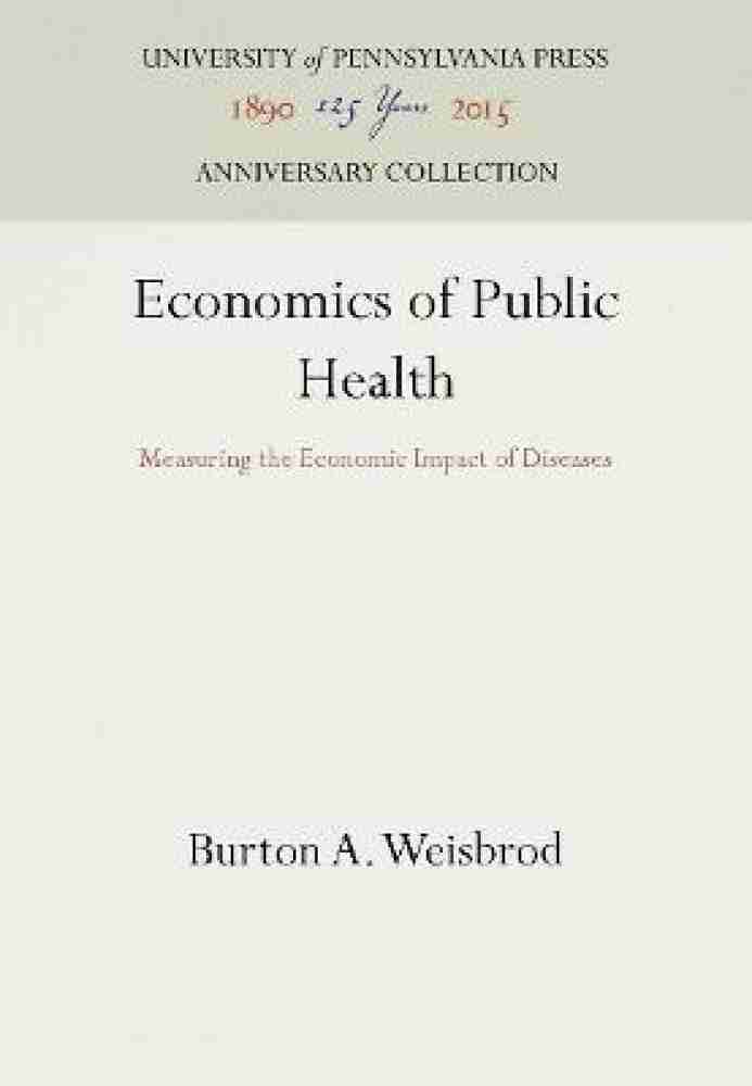 Economics of Public Health Buy Economics of Public Health by Weisbrod Burton A. at Low Price in India Flipkart