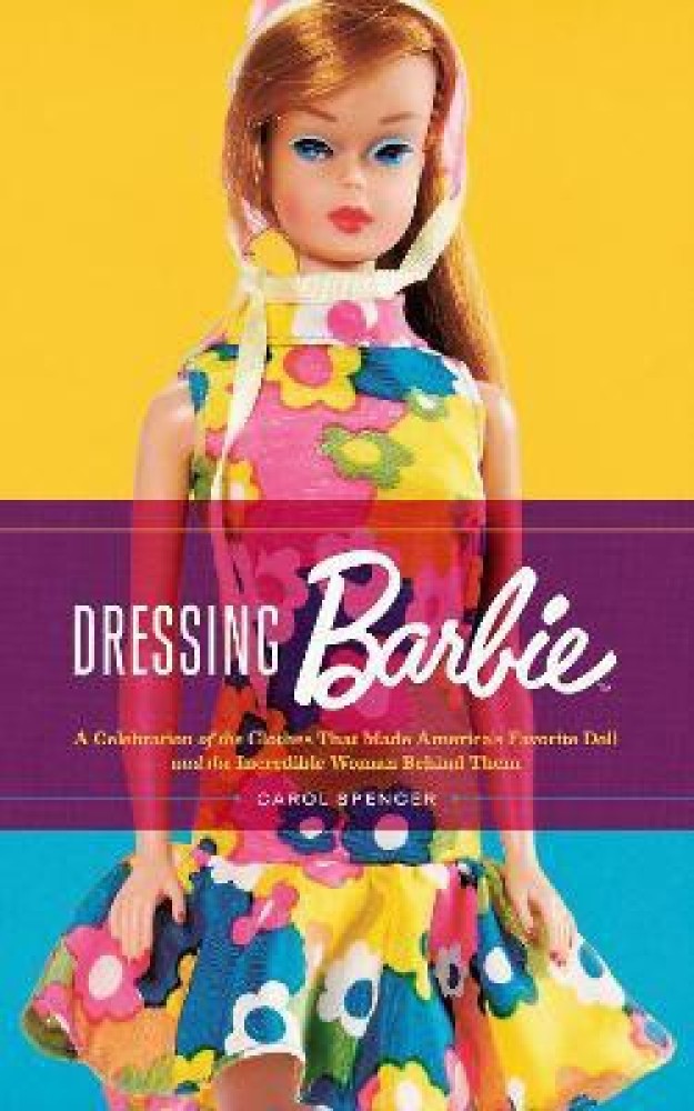 Dressing Barbie Buy Dressing Barbie by Spencer Carol at Low Price in India Flipkart