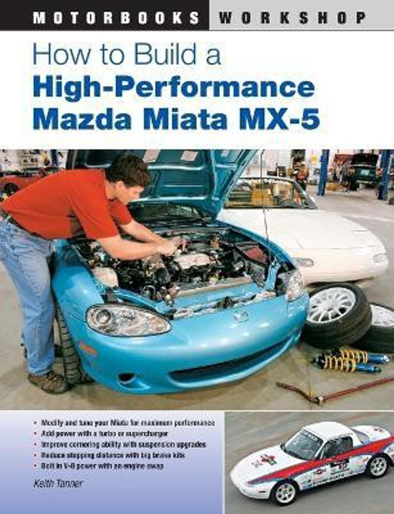 How to Build a High Performance Mazda Miata MX 5 Buy How to Build a High Performance Mazda Miata MX 5 by Tanner Keith at Low Price in India