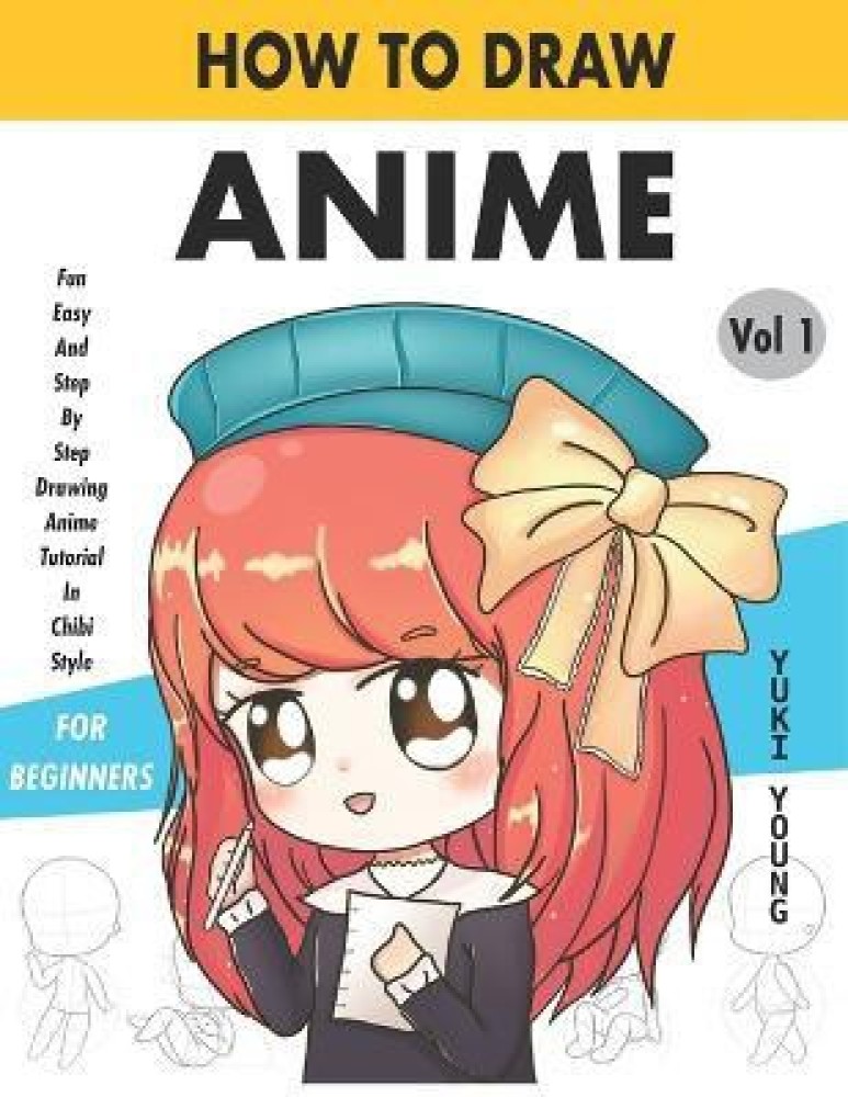 How To Draw Anime Fun Easy And Step By Step Drawing Anime Tutorial In Chibi  Style For Beginners Vol 1: Buy How To Draw Anime Fun Easy And Step By Step  Drawing