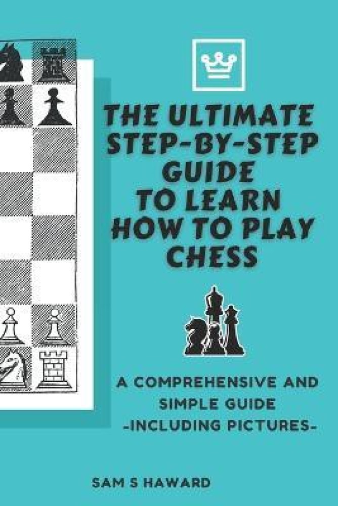 Chess for Beginners : The Ultimate Guide to Learn How to Play