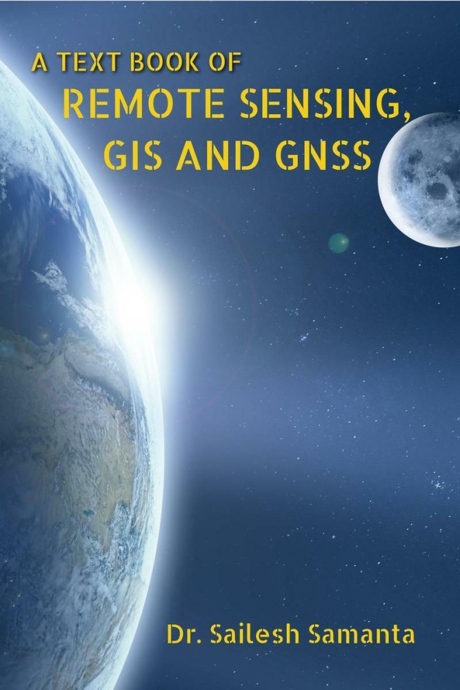 A Text Book of Remote Sensing, GIS and Gnss: Buy A Text Book of Remote  Sensing, GIS and Gnss by Sailesh Dr at Low Price in India 
