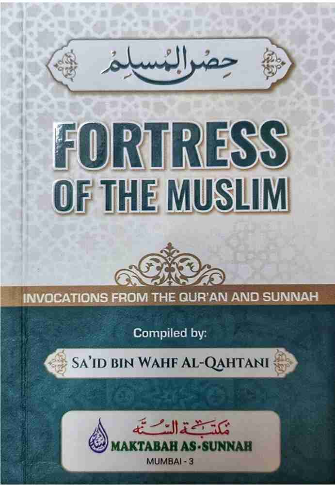 Fortress of the Muslim: by Al-Qahtani, Said Bin Ali Bin Wahf