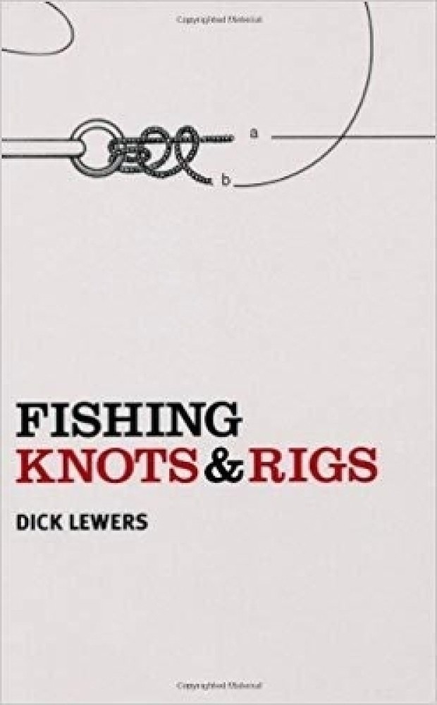 Fishing Knots and Rigs: Buy Fishing Knots and Rigs by Lewers Dick at Low  Price in India