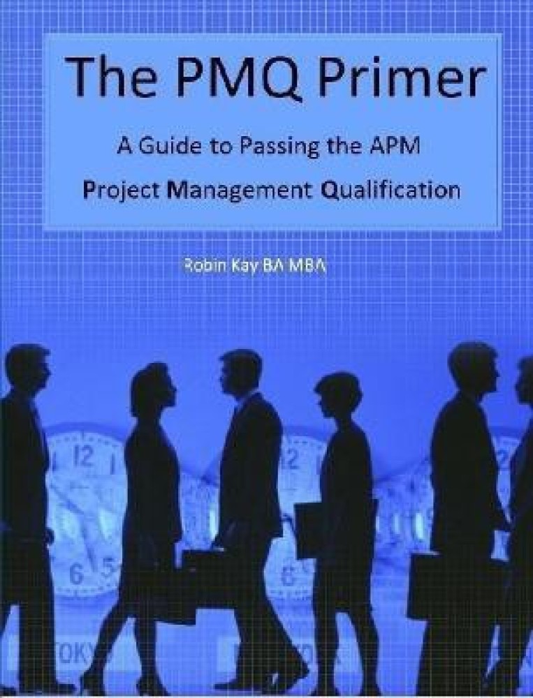 The PMQ Primer A Guide to Passing the APM Project Management