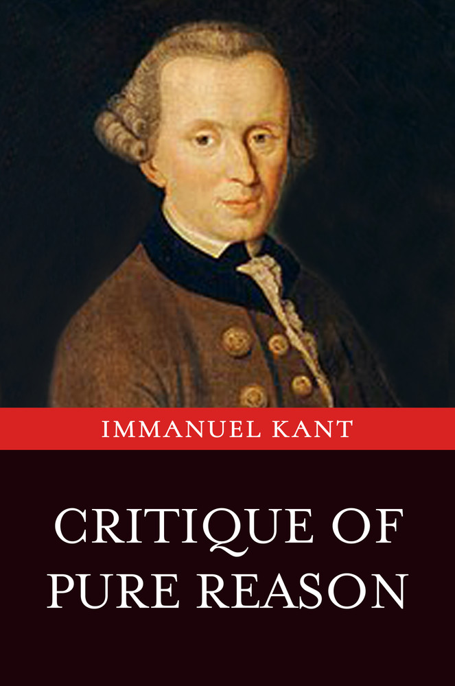 Critique Of Pure Reason Immanuel Kant S Critique Of Pure Reason 1927