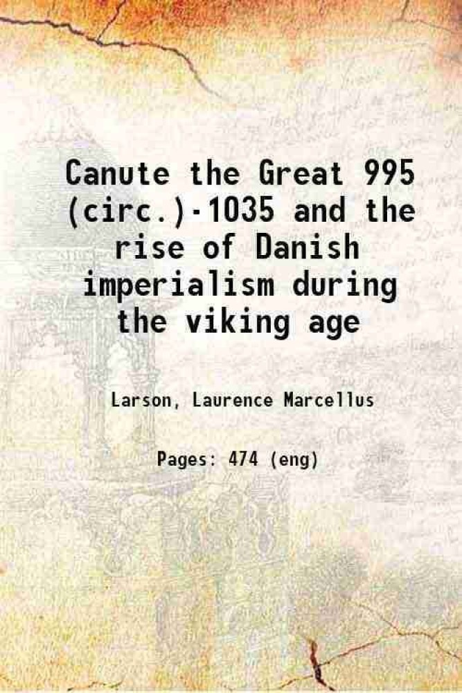 Canute the Great and the Rise of Danish Imperialism during the