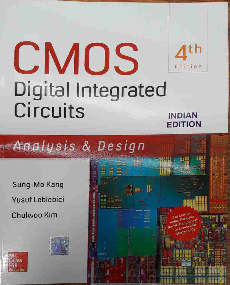CMOS DIGITAL INTEGRATED CIRCUITS ANALYSIS & DESIGN, 4TH EDITION: Buy CMOS DIGITAL INTEGRATED CIRCUITS ANALYSIS & DESIGN, 4TH EDITION by KANG SUNG-MO (STEVE) ET.AL at Low Price in India | Flipkart.com CMOS DIGITAL INTEGRATED CIRCUITS ANALYSIS & DESIGN, 4TH EDITION: Buy CMOS DIGITAL INTEGRATED CIRCUITS ANALYSIS & DESIGN, 4TH EDITION by KANG SUNG-MO (STEVE) ET.AL at Low Price in India | Flipkart.com
