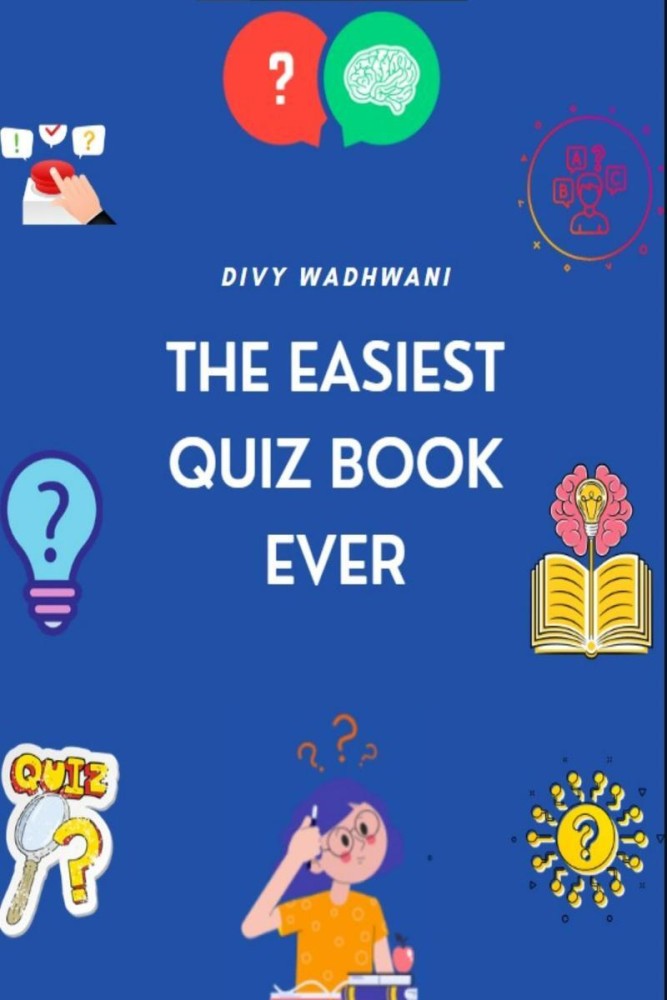 The Easiest Quiz Book Ever Buy The Easiest Quiz Book Ever by Wadhwani Divy at Low Price in India Flipkart