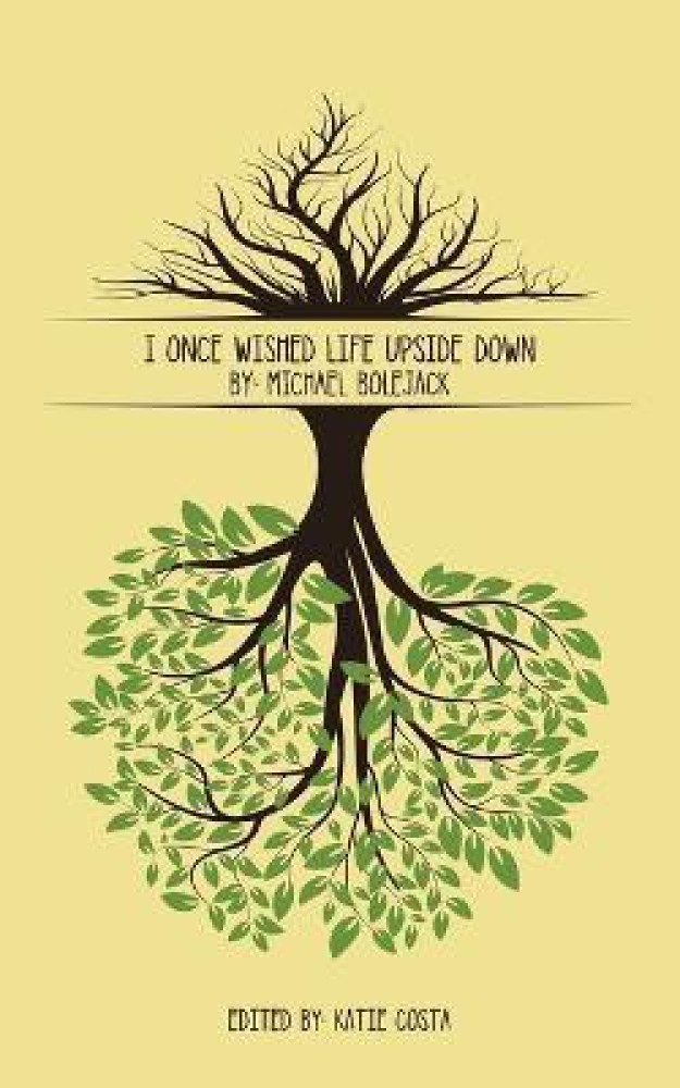 I Once Wished Life Upside Down: Buy I Once Wished Life Upside Down by  Bolejack Michael at Low Price in India 
