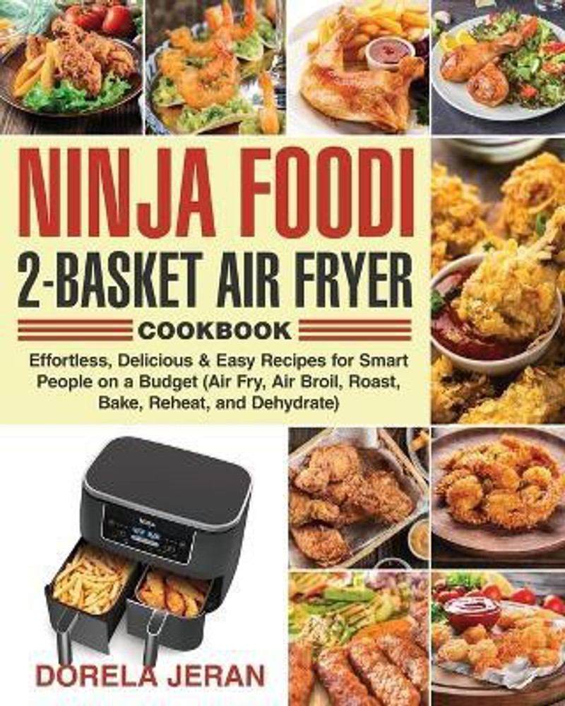 Buy Ninja Foodi 2 Basket Air Fryer Cookbook by Jeran Dorela Dr at