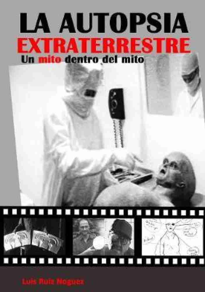 La autopsia extraterrestre. Un mito dentro del mito: Buy La autopsia  extraterrestre. Un mito dentro del mito by Ruiz Noguez Luis at Low Price in  India