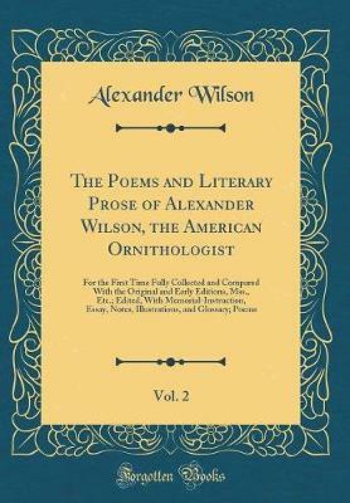 The Poems and Literary Prose popular of Alexander Wilson | The American Ornithologist | Volume 2 | Literature