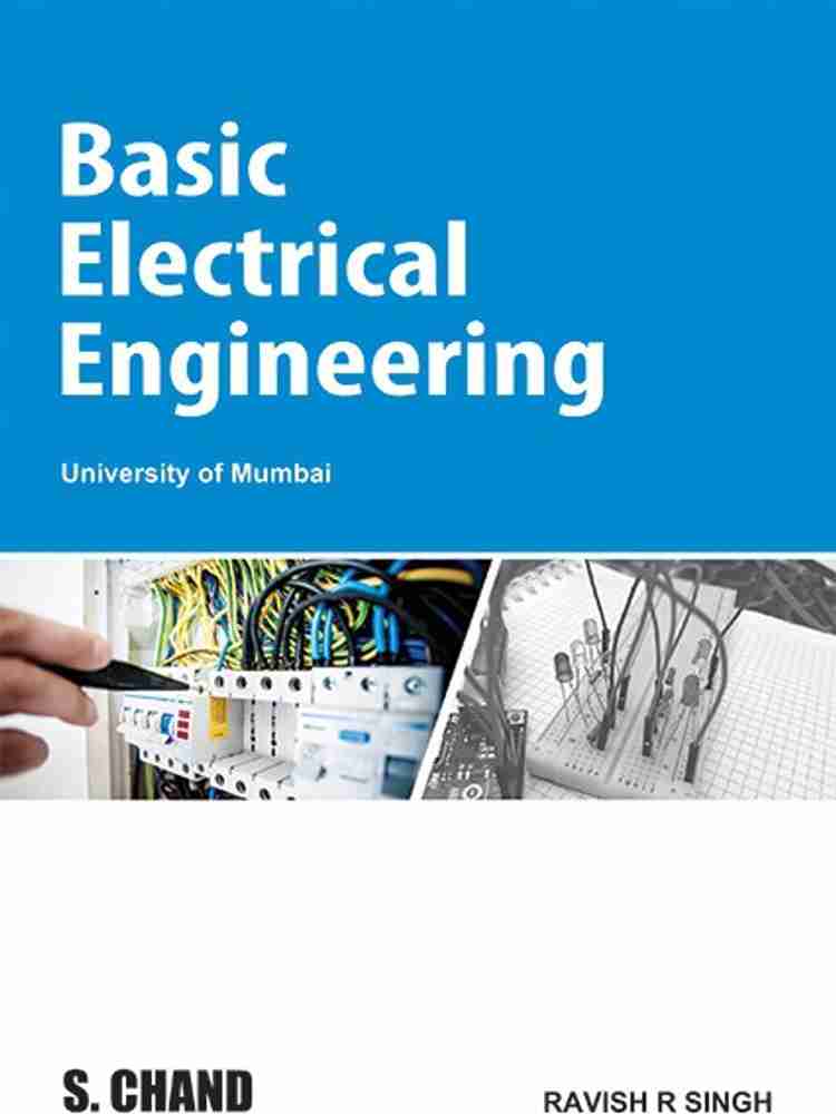 Basic Electrical Engineering For the University of Mumbai Buy Basic Electrical Engineering For the University of Mumbai by Ravish R. Singh at Low