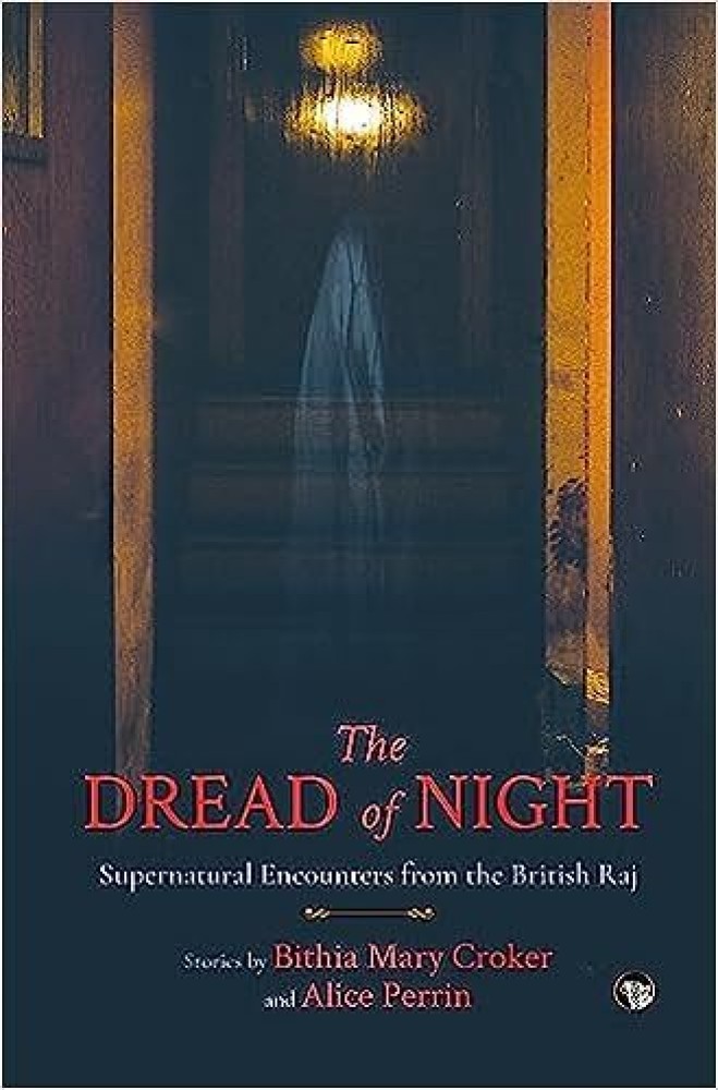 The Dread of Night : Supernatural Encounters From The British Raj: Buy The  Dread of Night : Supernatural Encounters From The British Raj by Bithia