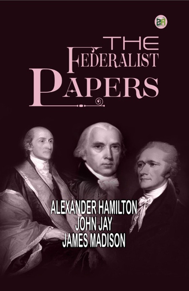 The Federalist Papers Buy The Federalist Papers by Alexander Hamilton John Jay James Madison at Low Price in India Flipkart