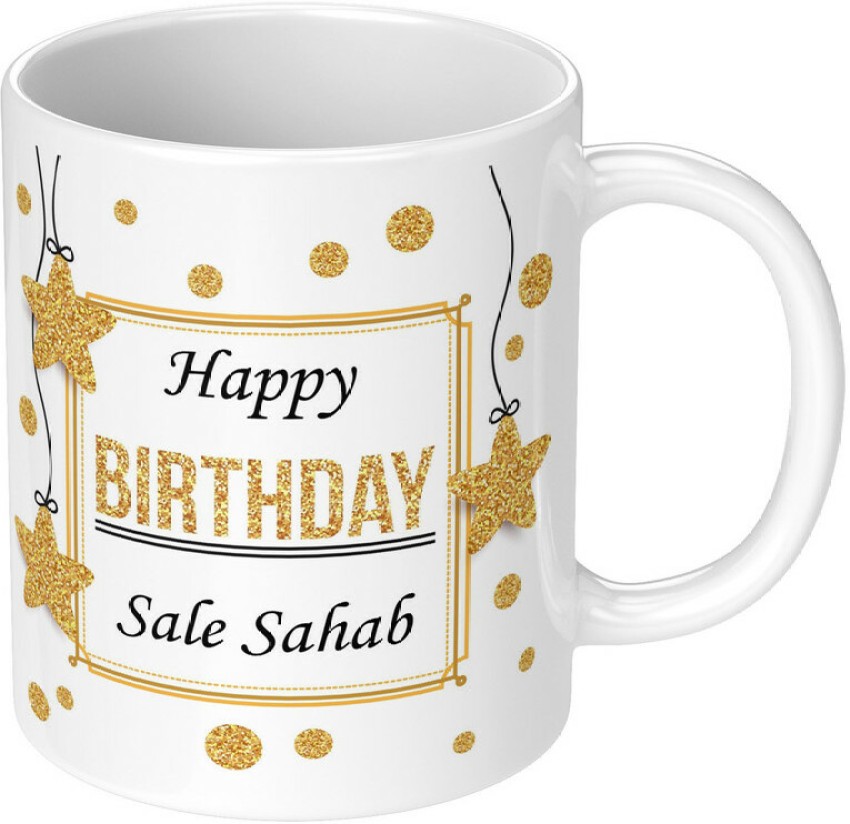 Printwala Happy Birthday Sale Sahab Birthday Printed For Sala(D-06) Ceramic  Coffee Mug Price in India - Buy Printwala Happy Birthday Sale Sahab Birthday  Printed For Sala(D-06) Ceramic Coffee Mug online at