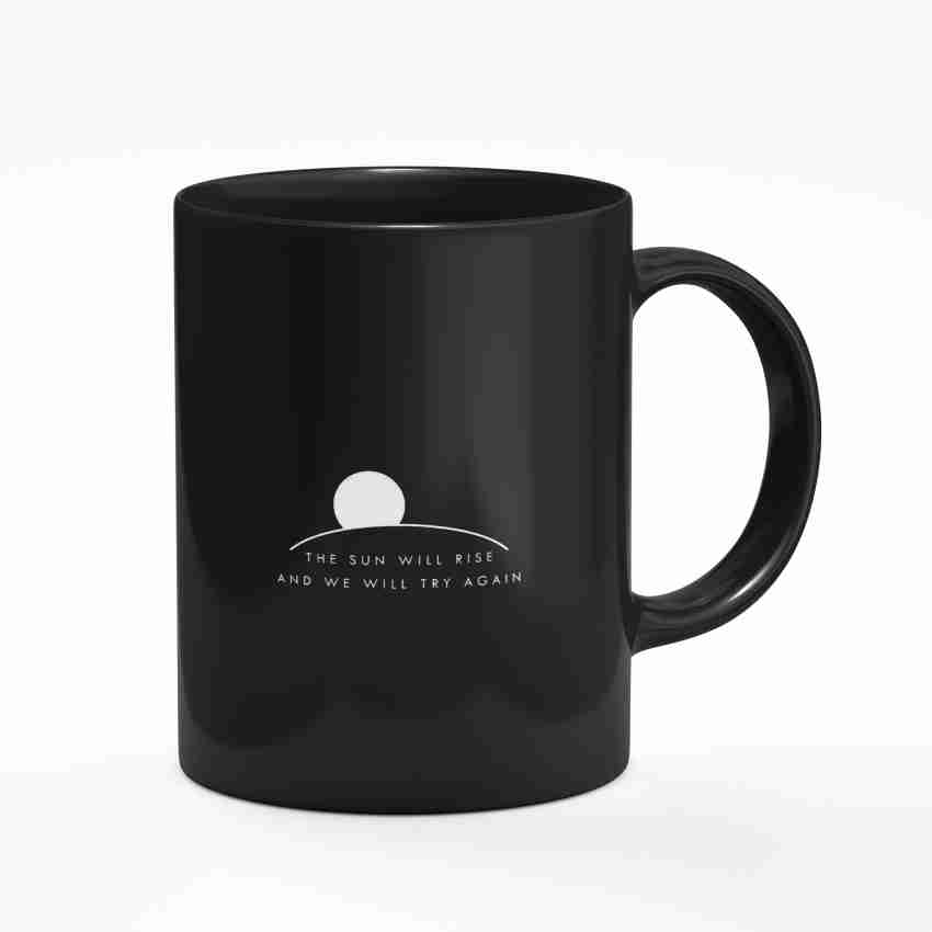 The Sun Will Rise And We Will try Again Coffee Mug